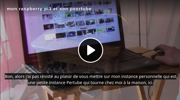 vidéo mon raspberry pi3 et son peertube